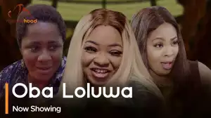 Oba Loluwa (2023 Yoruba Movie)