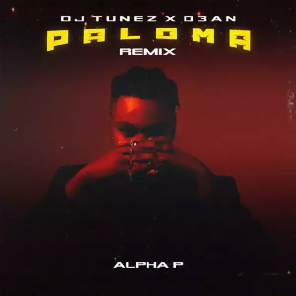 DJ Tunez – Paloma (Remix) (Amapiano) Ft. D3AN, Alpha P
