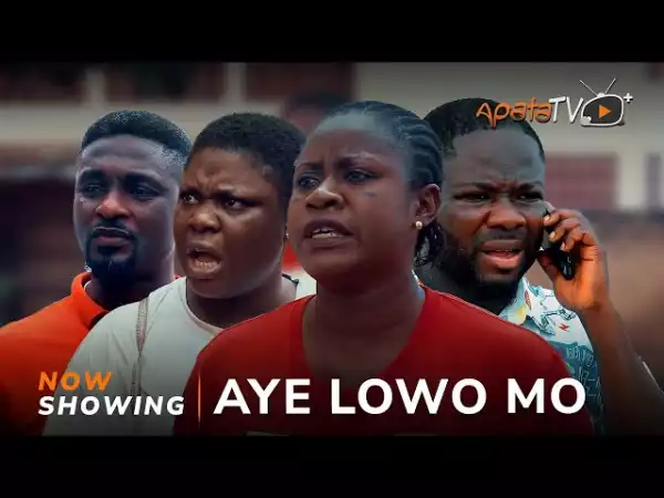 Aye Lowo Mo (2024 Yoruba Movie)