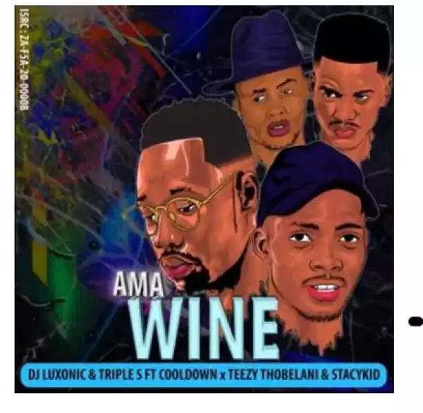 DJ Luxonic & Triple S – Ama Wine Ft. Cooldown, Teezy Thobelani & Stacykid