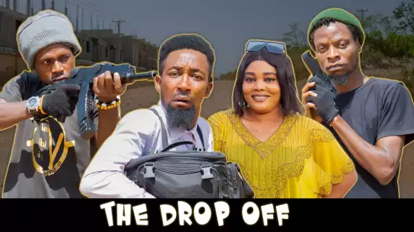 Yawa Skits - The Drop Off [Episode 167] (Comedy Video)