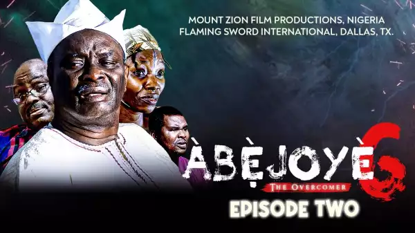 ABEJOYE - Season 6, Episode 02 (Gospel Movie)