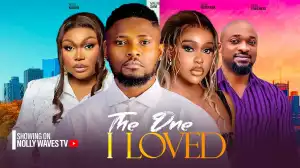 The One I Loved (2024 Nollywood Movie)