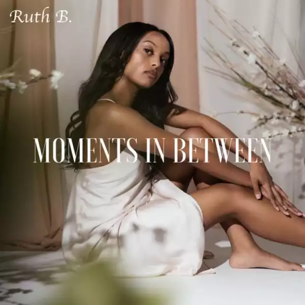Ruth B. – Moments in Between (Album)