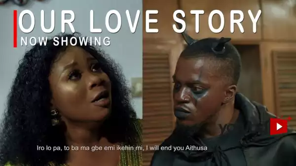 Our Love Story (2022 Yoruba Movie)