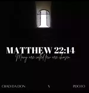 Chad Da Don & Pdot O – Matthew 22:14 (EP)