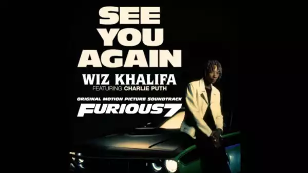 Wiz Khalifa Ft. Charlie Puth – See You Again