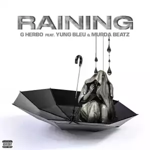 G Herbo Ft. Yung Bleu & Murda Beatz – Raining (Instrumental)