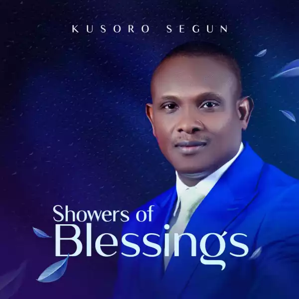 Segun Kusoro – Showers Of Blessings (EP)