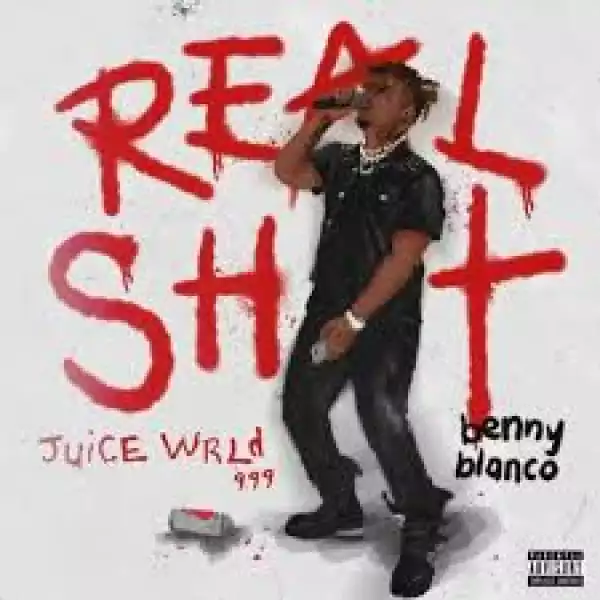 Juice WRLD & benny blanco – Real Shit