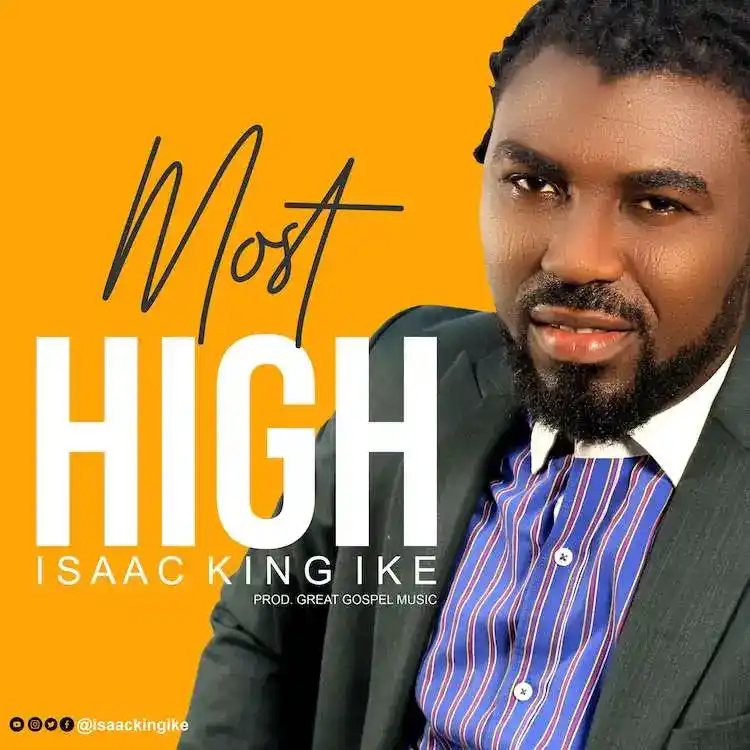 Most High – Isaac Kingsley Ike