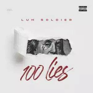 Luh Soldier - 100 Lies