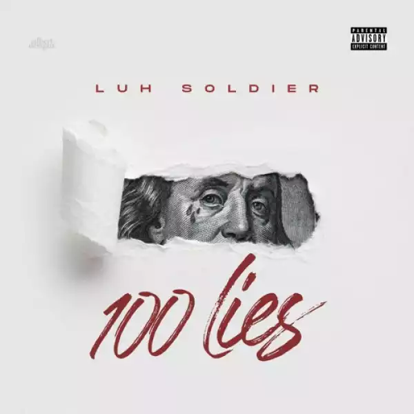 Luh Soldier - 100 Lies