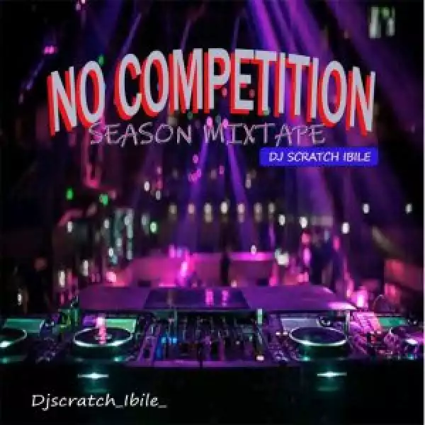 Dj Scratch Ibile – No Competition Season Mix