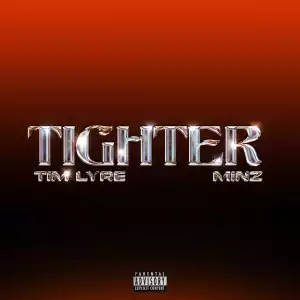 Tim Lyre ft. Minz – Tighter