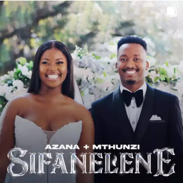 Azana & Mthunzi Sifanelene