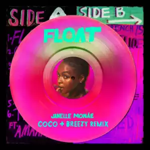 Janelle Monáe – Float (Coco & Breezy Remix)