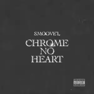 Smoove’L – Chrome No Hearts