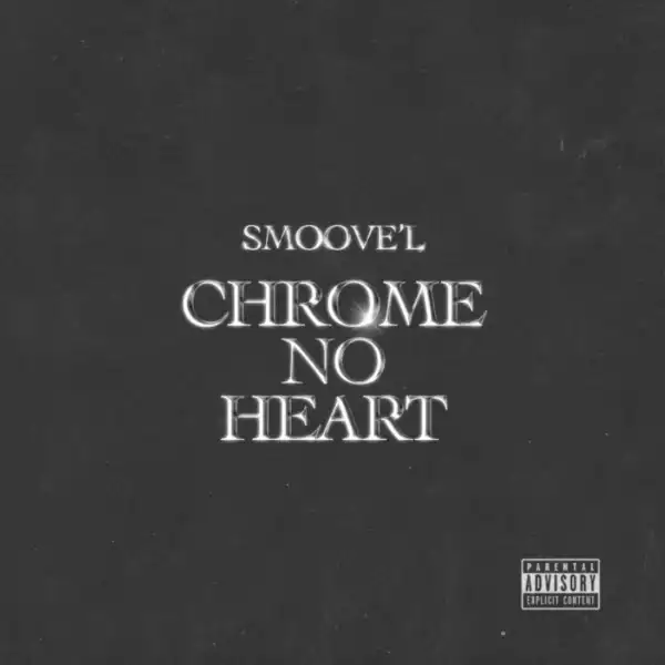 Smoove’L – Chrome No Hearts