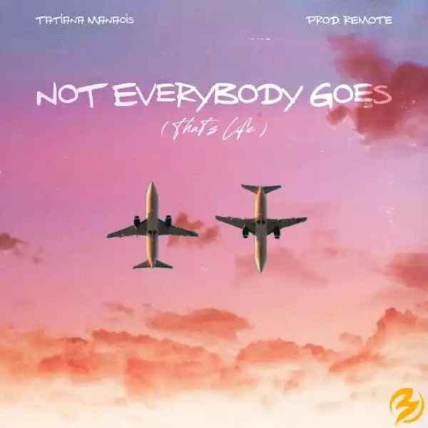 Tatiana Manaois – Not Everybody Goes (That’s Life)