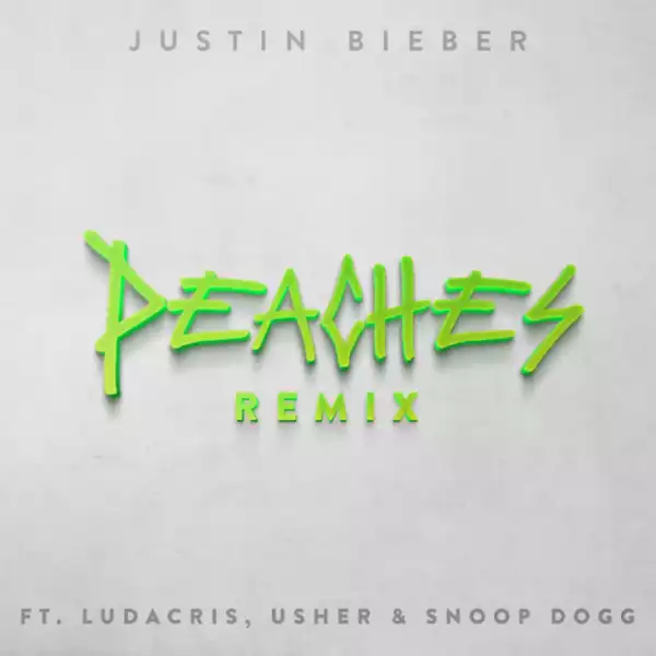 Justin Bieber Ft. Ludacris, Usher & Snoop Dogg – Peaches (Remix)
