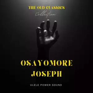Best Of Osayomore Joseph Songs Mix