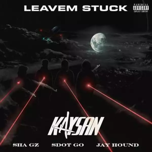FaZe Kaysan Ft. Sdot Go, Jay Hound & Sha Gz – Leavem Stuck (Instrumental)