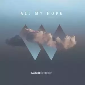 Bayside Worship – All My Hope (Album)