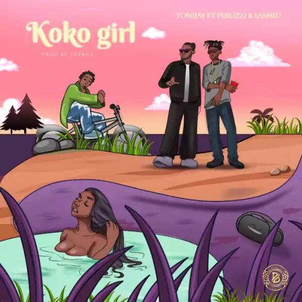 Tonijay Ft. Peruzzi X Lasmid – Koko Girl