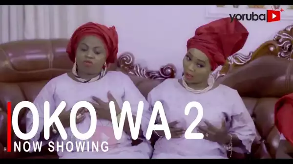 Oko Wa Part 2 (2022 Yoruba Movie)