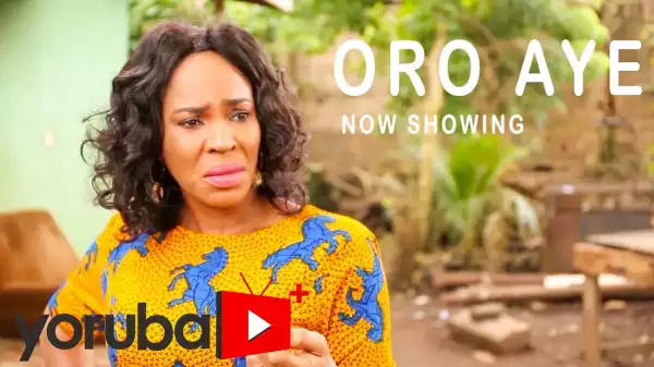 Oro Aye (2021 Yoruba Movie)