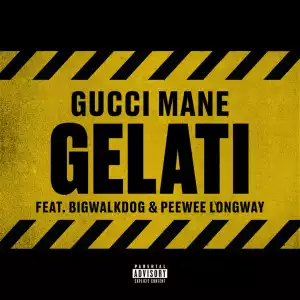 Gucci Mane - Gelati ft. BigWalkDog & Peewee Longway)
