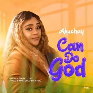 Akuchay – Can Do God