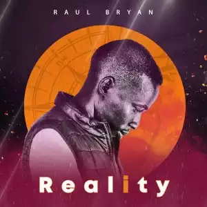 Raul Bryan – Reality (Album)
