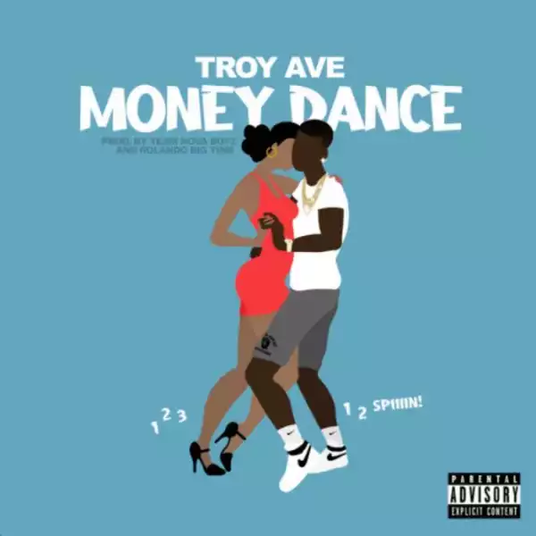 Troy Ave – Money Dance (1-2-3)