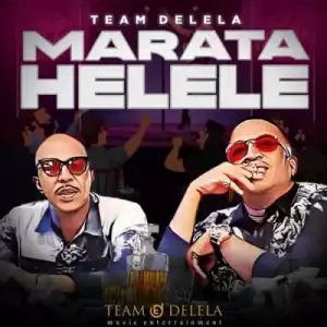 Team Delela – Marata Helele (Album)