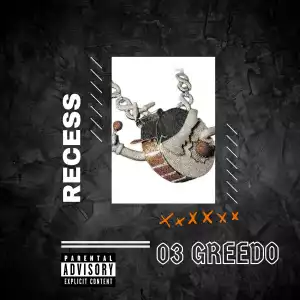 03 Greedo – Recess