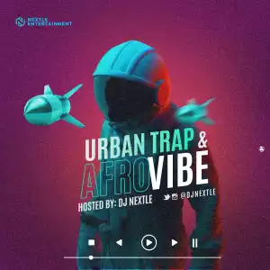 DJ Nextle – Urban Trap & AfroVibe Mixtape