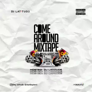 DJ Latitude – Come Around Mixtape