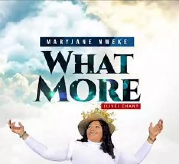 MaryJane Nweke – What More (Live Chant)
