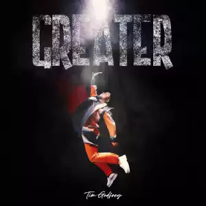 Tim Godfrey - Greater (Album)