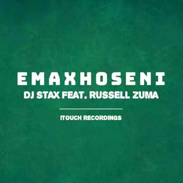 DJ Stax – Emaxhoseni Ft. Russell Zuma
