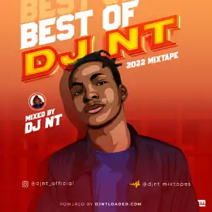 DJ NT – Best Of DJ NT (2022 Mixtape)