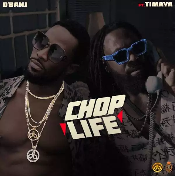 D’banj ft. Timaya – Chop Life