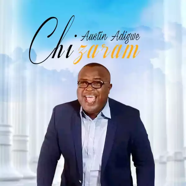 Austin Adigwe – Chizaram