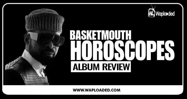 ALBUM REVIEW: Basketmouth - "Horoscopes"