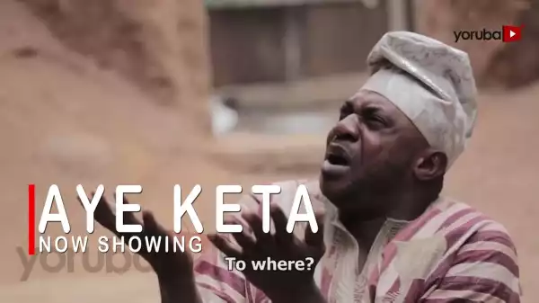 Aye Keta (2022 Yoruba Movie)