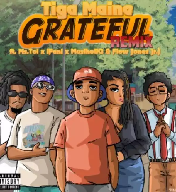 Tiga Maine – Grateful (Remix) Ft. Ms. Toi, IFani, MusiholiQ & Flow Jones Jr.
