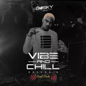 DJ Biosky – Vibe And Chill Mixtape Vol. 8 (Beast Mode)
