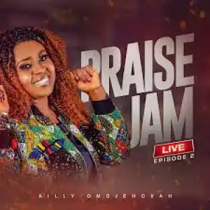 Ailly Omojehovah – Praise Jam Live
